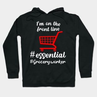 i'm on the front line i'm grocery worker # essential worker 2020 gift Hoodie